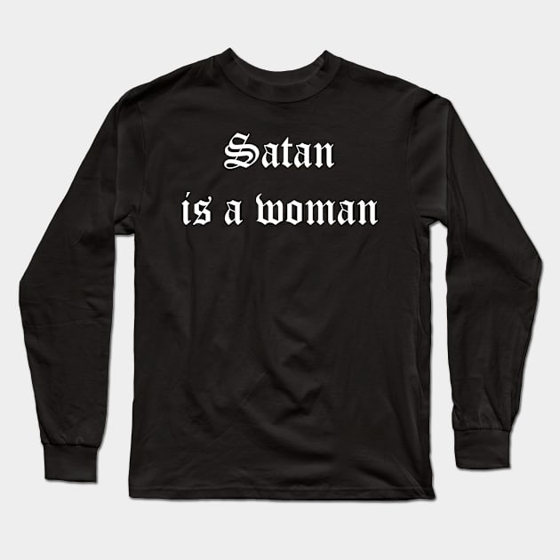 Satan is a woman Long Sleeve T-Shirt by unremarkable